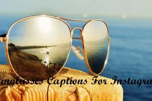 Sunglasses Captions For Instagram