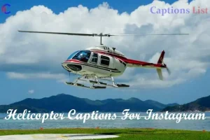 Helicopter Captions For Instagram