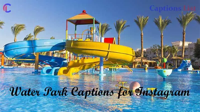 Water Park Captions for Instagram