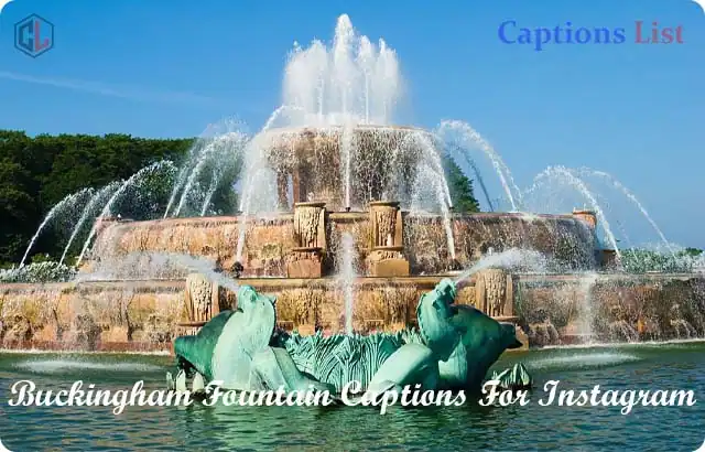 Buckingham Fountain Captions For Instagram