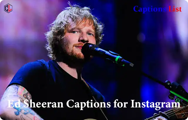 Ed Sheeran Captions for Instagram