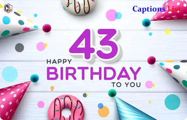 43rd Birthday Captions for Instagram