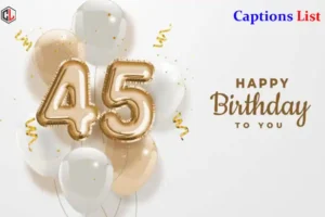 45th Birthday Captions for Instagram