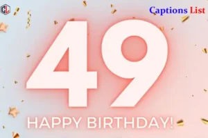 49th Birthday Captions for Instagram