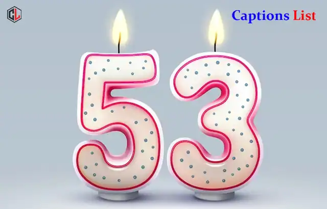 53rd Birthday Captions for Instagram